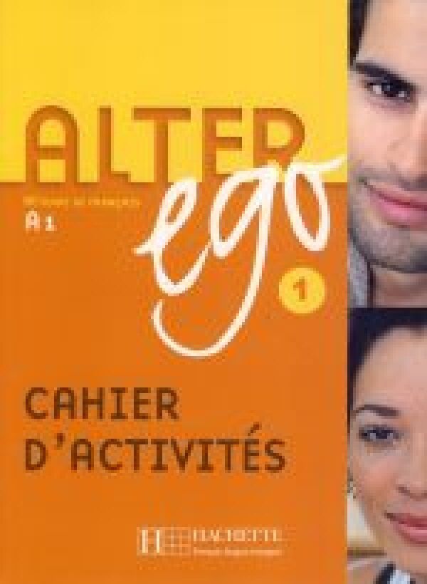 Annie Berthet, Catherine Hugot, Béatrix Sampsonis, Monique Waendendries: ALTER EGO 1 - CAHIER D'ACTIVITÉS (PRACOVNÝ ZOŠIT)