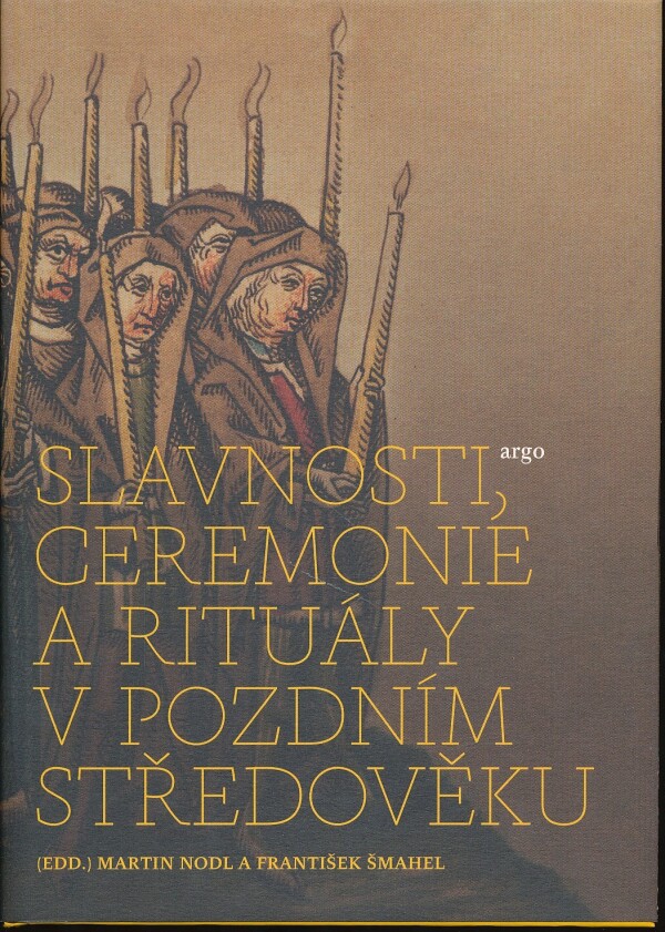 Martin Nodl, František Šmahel: SLAVNOSTI, CEREMONIE A RITUÁLY V POZDNÍM STŘEDOVĚKU