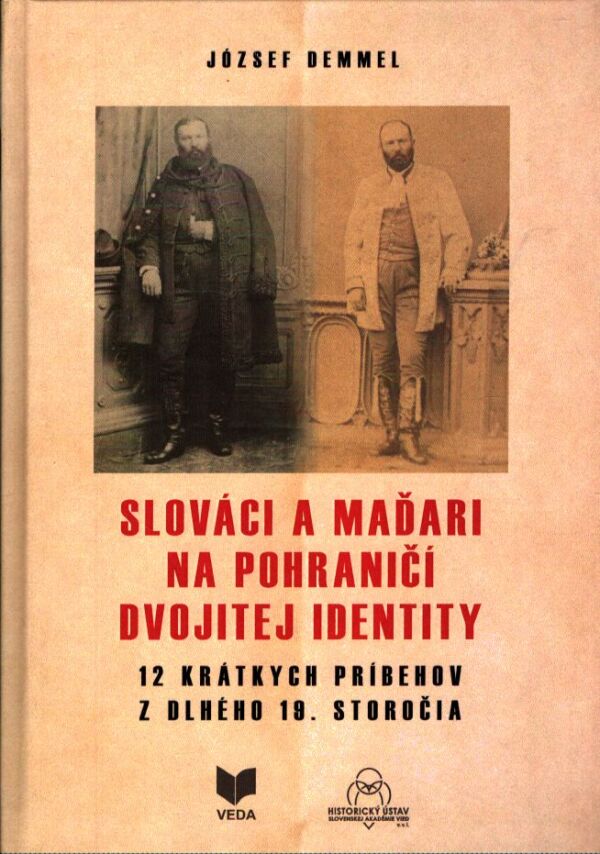 József Demmel: SLOVÁCI A MAĎARI NA POHRANIČÍ DVOJITEJ IDENTITY
