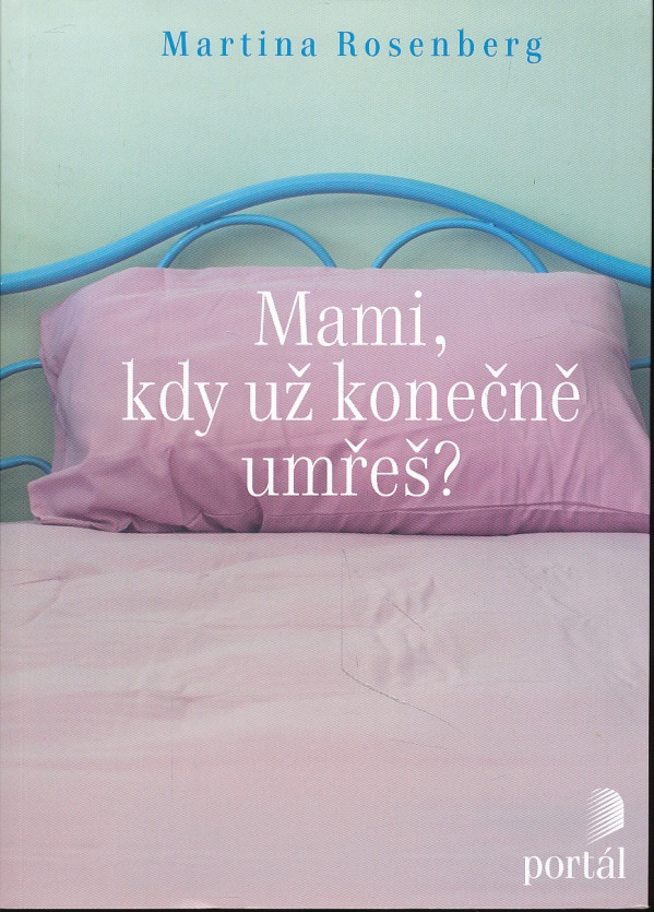 Martina Resenberg: MAMI, KDY UŽ KONEČNĚ UMŘEŠ?