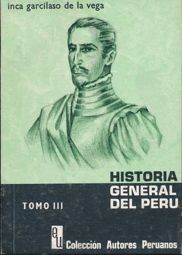 Inca Garcilaso de la Vega: Historia General Del Peru I-III