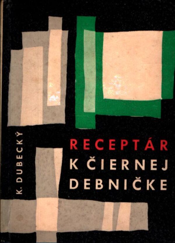 Karol Dubecký: RECEPTÁR K ČIERNEJ DEBNIČKE