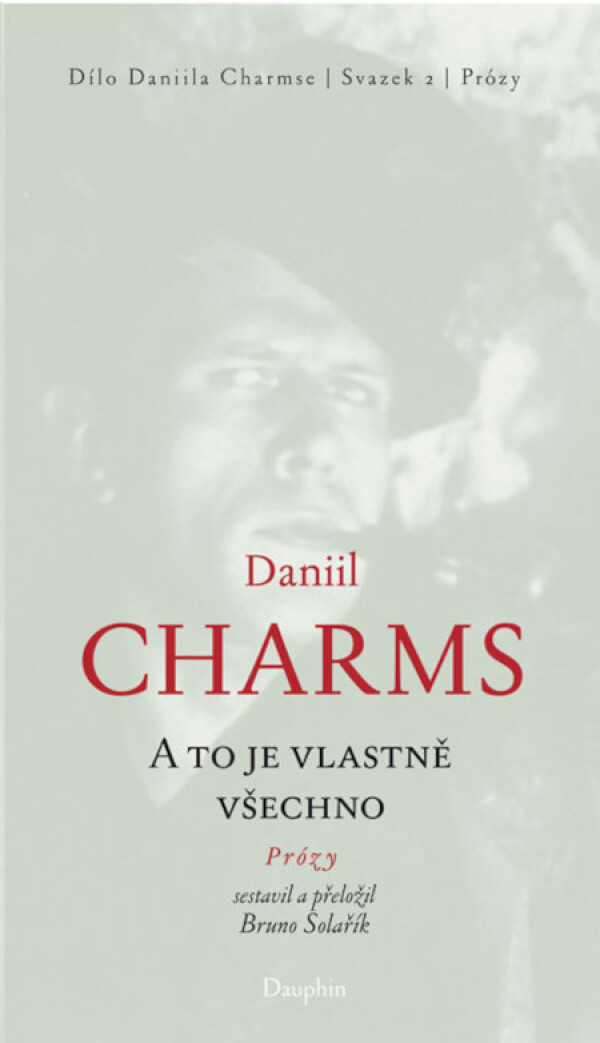 Daniil Charms: A TO JE VLASTNĚ VŠECHNO