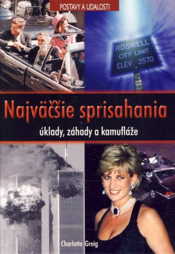 Charlotte Greig: NAJVAČŠIE SPRISAHANIA - ÚKLADY, ZÁHADY A KAMUFLÁŽE