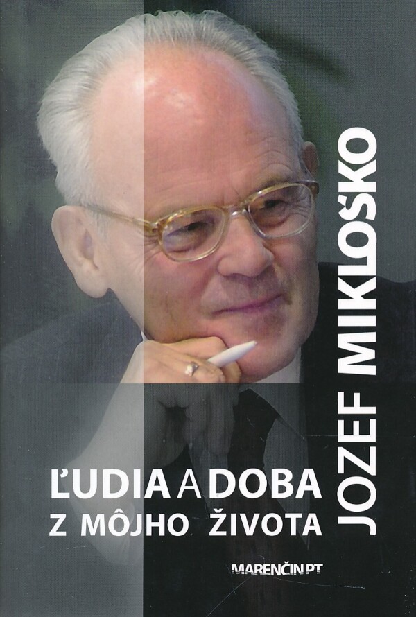 Jozef Mikloško: ĽUDIA A DOBA Z MÔJHO ŽIVOTA