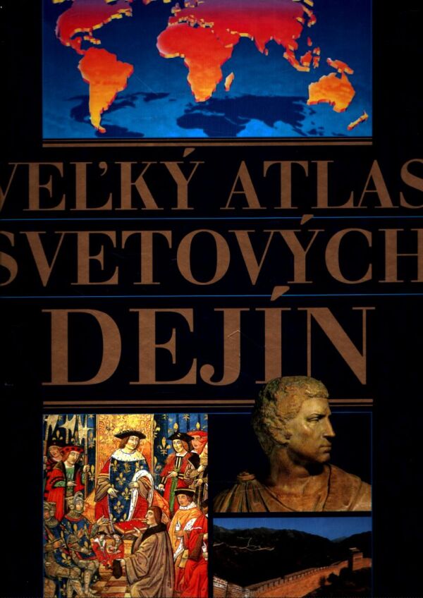 P. Parker, T. Cussans, M. Parker: VEĽKÝ ATLAS SVETOVÝCH DEJÍN