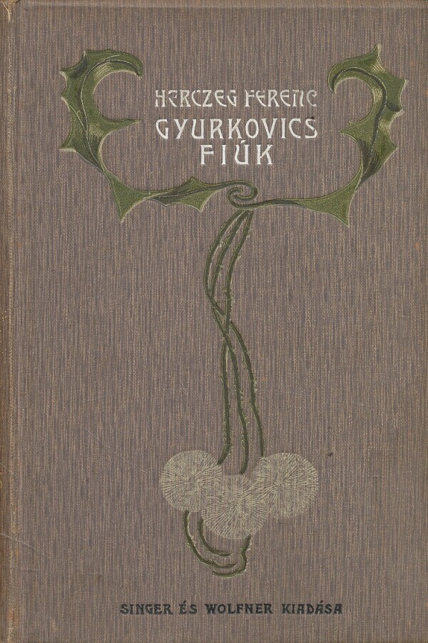 Ferenc Herczeg: GYURKOVICS FIÚK