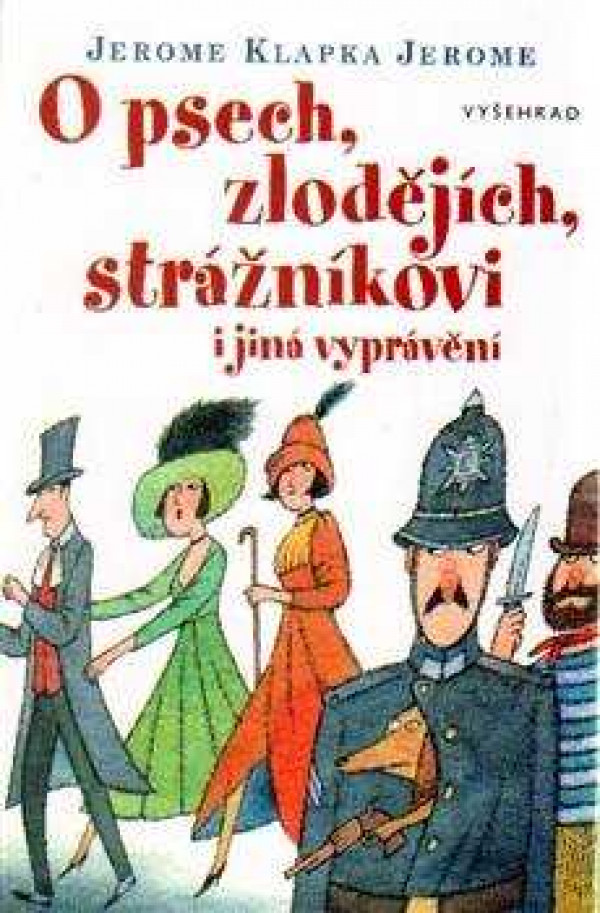 Jerome Klapka Jerome: O PSECH, ZLODĚJÍCH, STRÁŽNÍKOVI A JINÁ VYPRÁVĚNÍ