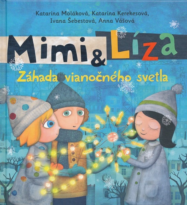 K. Moláková, K. Kerekesová, I. Šebestová, A. Vášová: MIMI A LÍZA. ZÁHADA VIANOČNÉHO SVETLA