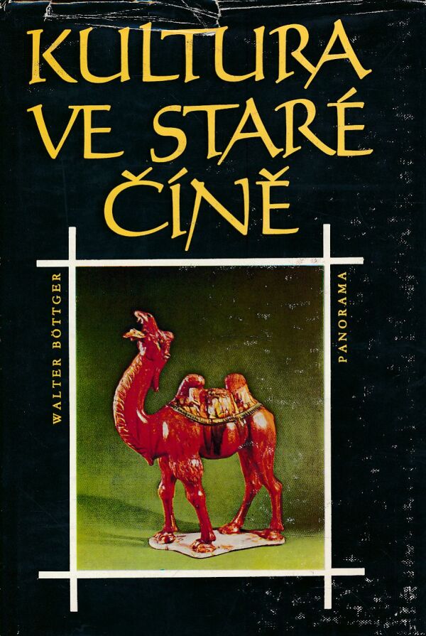 Walter Böttger: KULTURA VE STARÉ ČÍNĚ