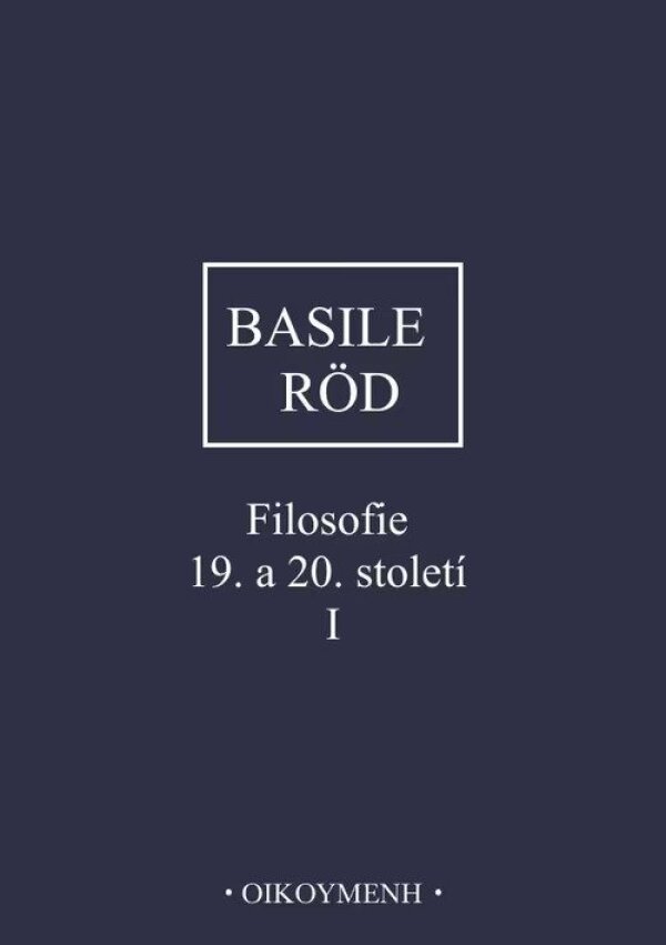 Pierfrancesco Basile, Wolfgang Röd: FILOSOFIE 19. A 20. STOLETÍ I.