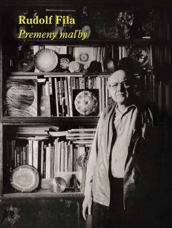 Daniela Čarná: RUDOLF FILA. PREMENY MAĽBY