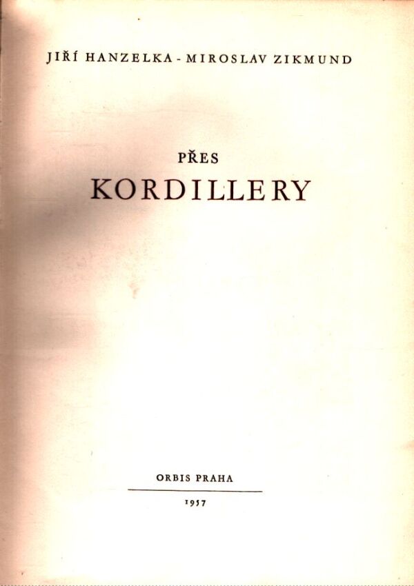 Jiří Hanzelka, Miroslav Zikmund: PŘES KORDILLERY