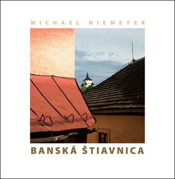 Michael Niemeyer: BANSKÁ ŠTIAVNICA