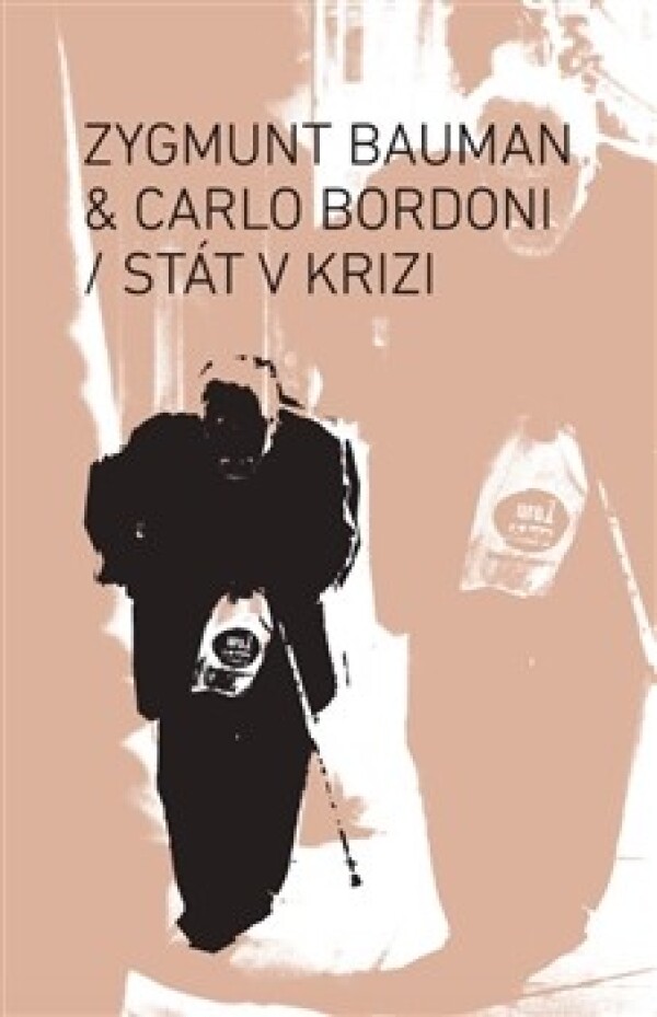 Zygmunt Bauman, Carlo Bordoni: STÁT V KRIZI