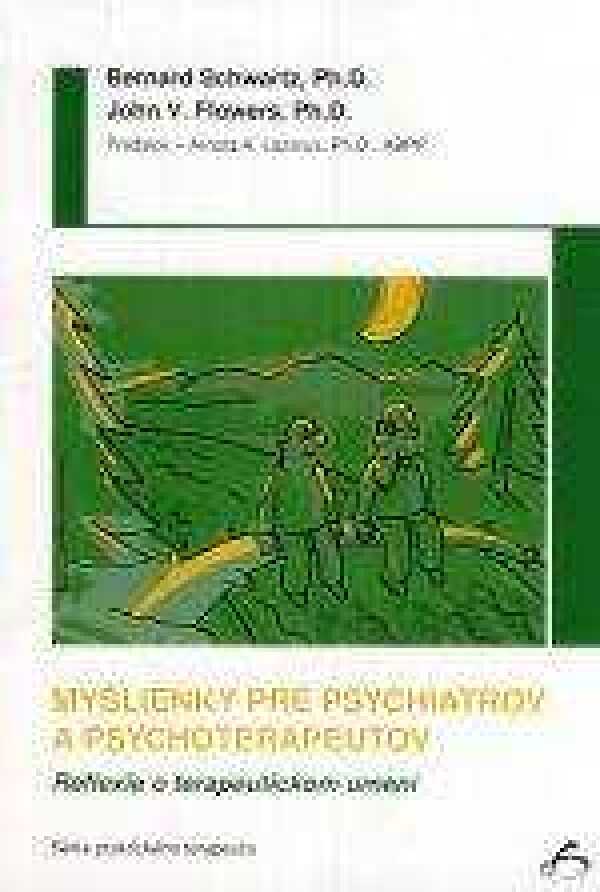 Bernard Schwartz, John Flowers: MYŠLIENKY PRE PSYCHIATROV A PSYCHOTERAPEUTOV