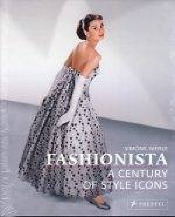 Simone Werle: FASHIONISTA - A CENTURY OF STYLE ICONS