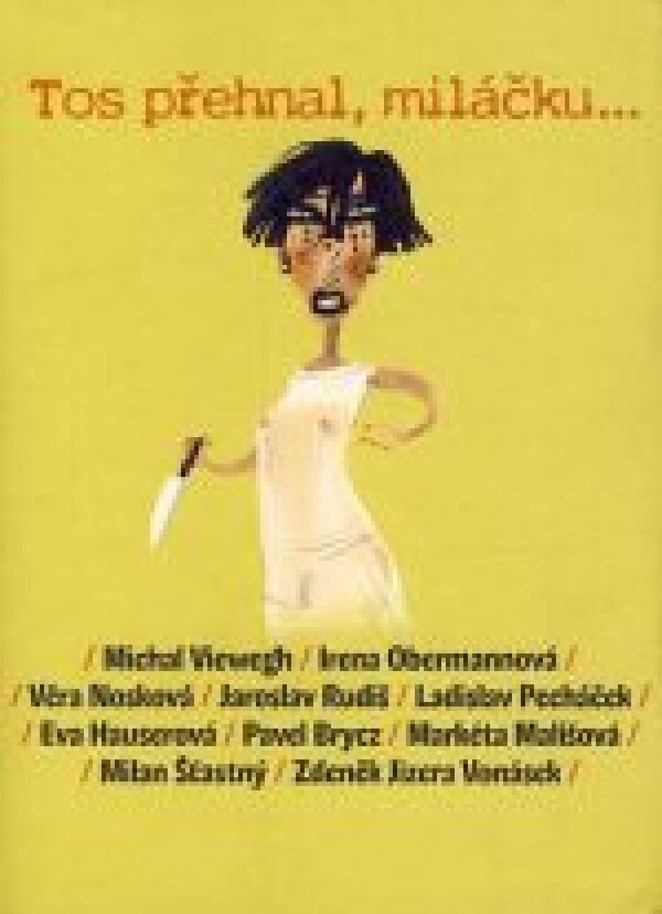 Michal Viewegh, Irena Obermannová, Věra ...... Nosková: TOS PŘEHNAL, MILÁČKU .....