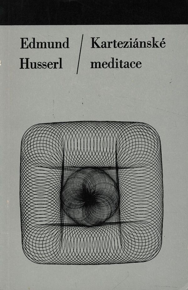 Edmund Husserl: KARTEZIÁNSKÉ MEDITACE