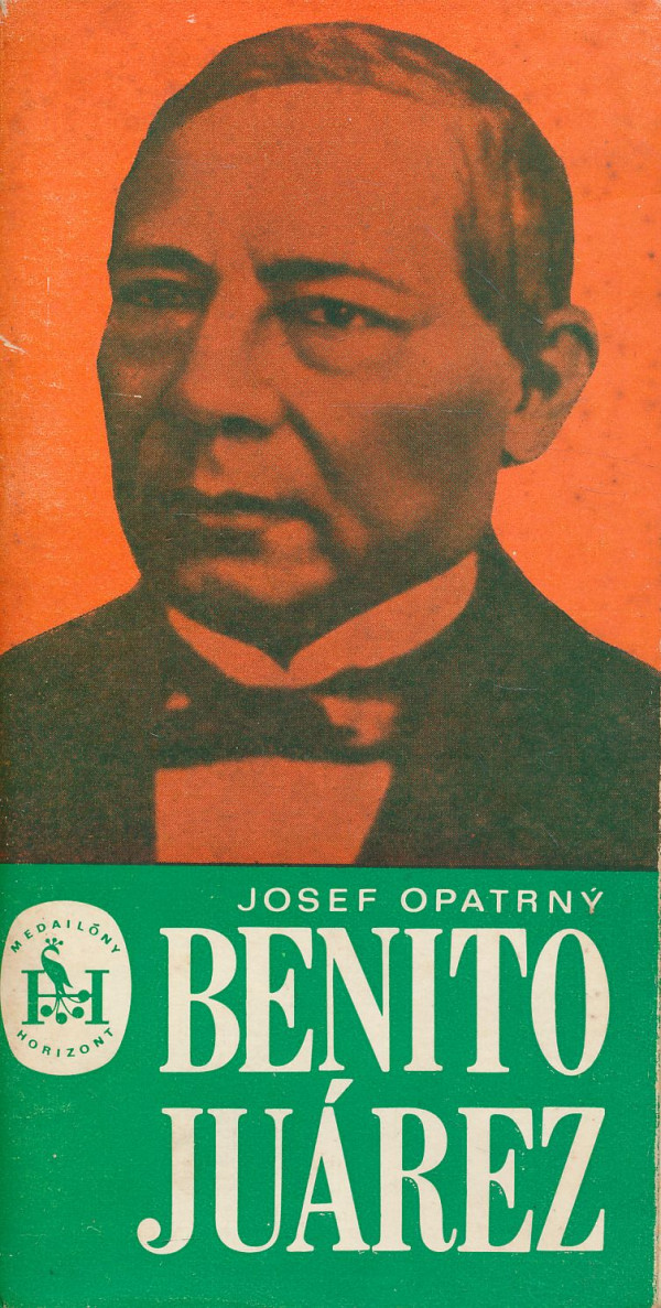 Josef Opatrný: Benito Juárez