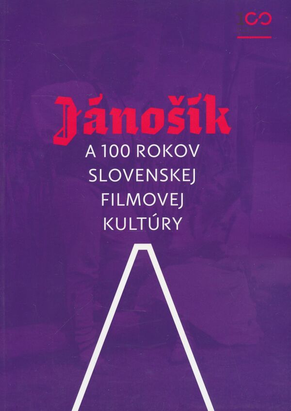 Jánošík a 100 rokov slovenskej filmovej kultúry